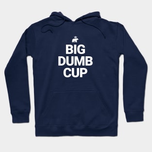 Big Dumb Cup Hoodie